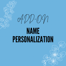 Load image into Gallery viewer, Add-On: Name Personalization