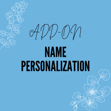 Load image into Gallery viewer, Add-On: Name Personalization
